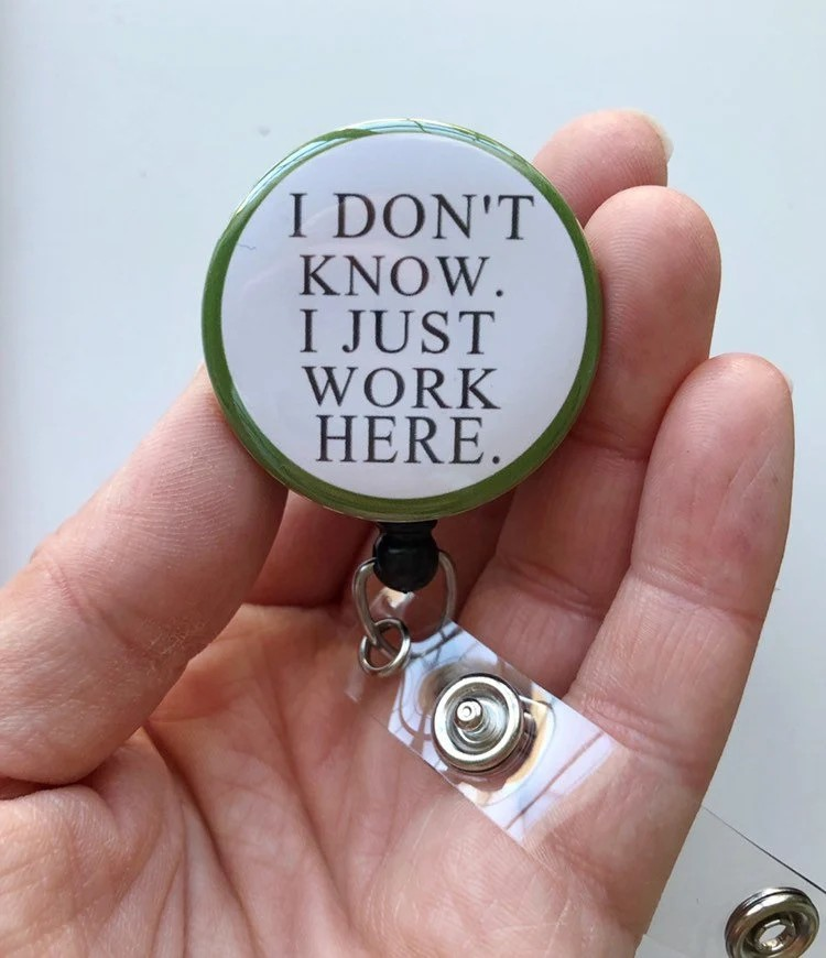 I don't know I just work here badge reel